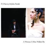 John Parish PJ Harvey - A Woman A Man Walked By