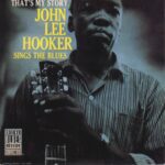 John Lee Hooker - That's My Story: John Lee Hooker Sings The Blues