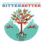 LAURA CORTESE & THE DANCE CARD - BITTER BETTER