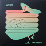 MAYBIRD - Unravelling