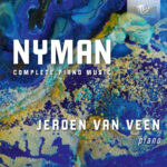 JEROEN VAN VEEN - NYMAN PIANO MUSIC