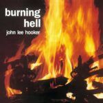 JOHN LEE HOOKER - Burning Hell (+4 Bonus Tracks) (Limited Edition)