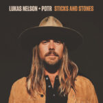 LUKAS NELSON & PROMISE OF THE - STICKS AND STONES