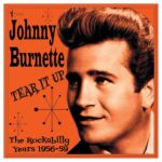 JOHNNY BURNETTE - Tear It Up: The Rockabilly Years 1956-59