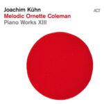 JOACHIM KUHN - MELODIC ORNETTE COLEMAN