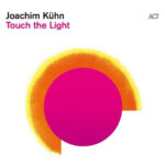 JOACHIM KUHN - TOUCH THE LIGHT