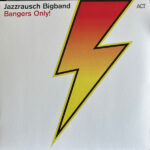 JAZZRAUSCH BIGBAND - BANGERS ONLY!