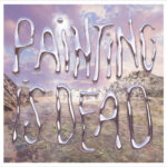 PAINTING - Painting Is Dead