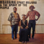 EPHAT¬†MUJURU & THE SPIRIT OF THE PEOPLE - MBAVAIRA