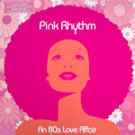 PINK RHYTHM - AN 80S LOVE AFFAIR