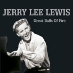 JERRY LEE LEWIS - Great Balls Of Fire