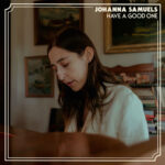 JOHANNA SAMUELS - HAVE A GOOD ONE