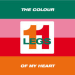 LEGS 11 - The Colour Of My Heart