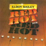 ELROY BAILEY - RED HOT DUB
