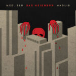 MED, BLU & MADLIB - BAD NEIGHBOR (10-YEAR EDITION)