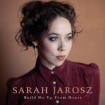 JAROSZ SARAH - BUILD ME UP FROM BONES