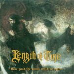 LENGTH OF TIME - How Good The Would Could Be... Again (Green Vinyl)