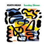 KEATH MEAD - Sunday Dinner