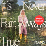 JAWNY - ITS NEVER FAIR ALWAYS TRUE