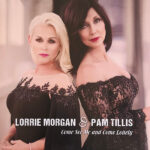 LORRIE MORGAN & PAM TILLIS - COME SEE ME AND COME LONELY