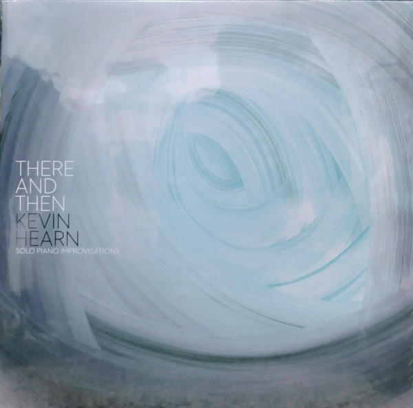 CM010V.jpg KEVIN HEARN - THERE AND THEN - Image 1