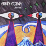 KORAY ERKIN - MECHUL SINGLES & RARITIES