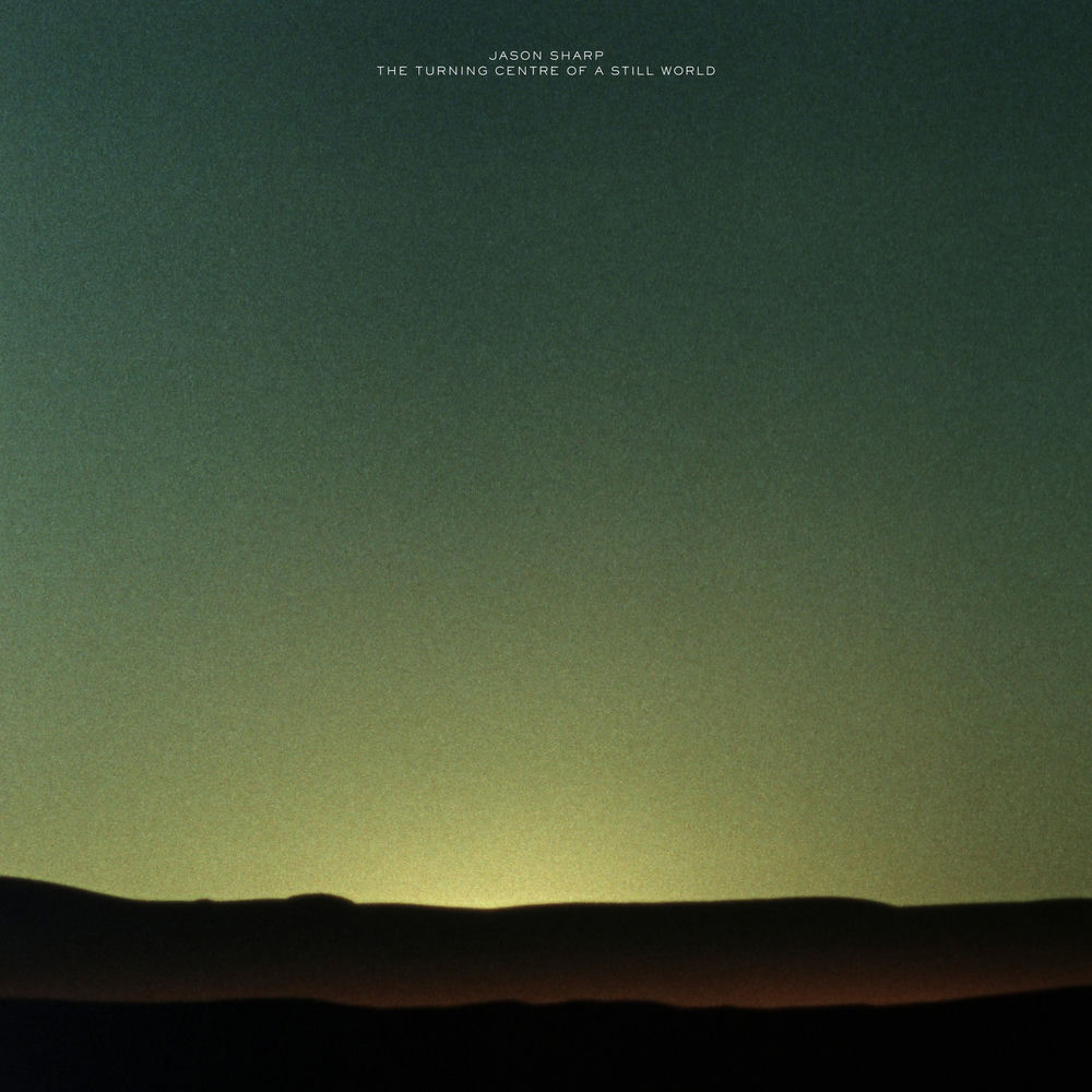 CST154LP.jpg JASON SHARP - THE TURNING CENTRE OF A STILL WORLD - Image 1