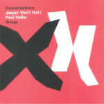 JASPER VANT HOF / PAUL HELLER - CONVERSATIONS