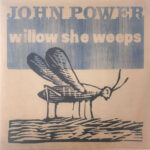 JOHN POWER - WILLOW SHE WEEPS