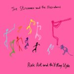 Joe Strummer & The Mescaleros - Rock Art and the X-Ray Style