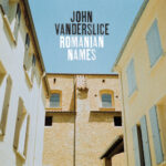 JOHN VANDERSLICE - ROMANIAN NAMES
