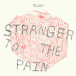 PLLUSH - STRANGER TO THE PAIN