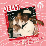 Jelly - Everybody Needs Lovin, Nows The Time / Hey Look At Me
