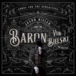 JASON BIELER AND THE BARON VON - SONGS FOR THE APOCALYPSE