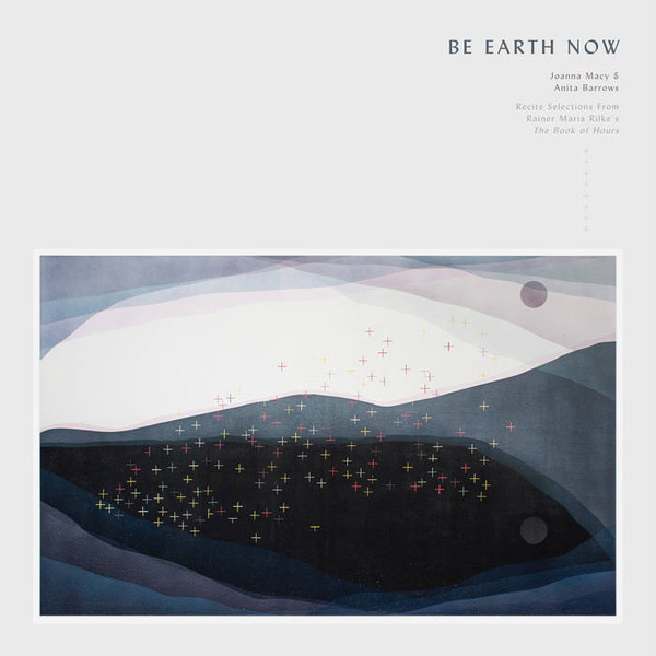 GNM039LP.jpg JOANNA MACY & ANITA BARROWS - BE EARTH NOW (SELECTIONS FROM RAINER MARIA RIL - Image 1