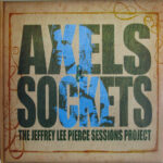 PIERCE JEFFREY LEE  SESSIONS P - AXELS & SOCKETS