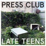 PRESS CLUB - LATE TEENS