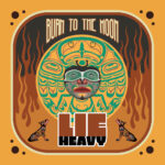LIE HEAVY - Burn To The Moon