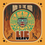 LIE HEAVY - Burn To The Moon (Blood Red Vinyl)
