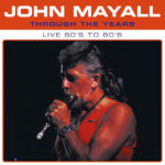JOHN MAYALL - THROUGH THE YEARS LIVE 60S TO