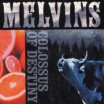 MELVINS - COLOSSUS OF DESTINY
