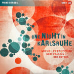 PETRUCCIANI/PEACOCK/HAYNES - ONE NIGHT IN KARLSRUHE