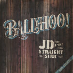 JD & THE STRAIGHT SHOT - BALLYHOO!