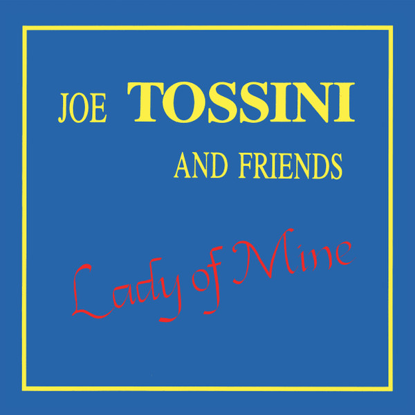 JTM001.jpg JOE TOSSINI AND FRIENDS - LADY OF MINE - Image 1