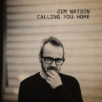 JIM WATSON - CALLING YOU HOME