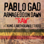 Pablo Gad - Armageddon Dawn "Raw" at King Earthquake Studio