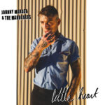 JOHNNY MARACA & THE MAROCKERS - LITTLE HEART