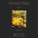 Palms Trax presents‚Ä¶Various Artists - The Sound of Love International #006