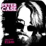 PETER CASE - The Case Files