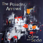 POISON ARROWS - Crime And Soda (Silver Vinyl)